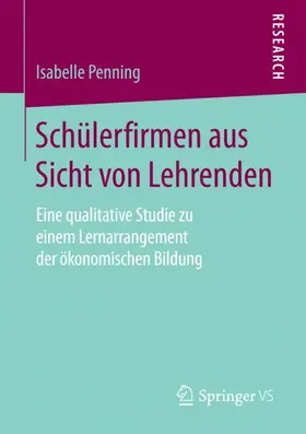 Penning |  Schülerfirmen aus Sicht von Lehrenden | Buch |  Sack Fachmedien