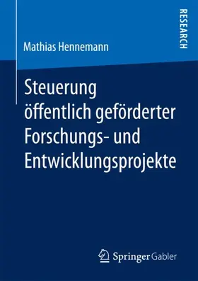 Hennemann |  Steuerung öffentlich geförderter Forschungs¿ und Entwicklungsprojekte | Buch |  Sack Fachmedien