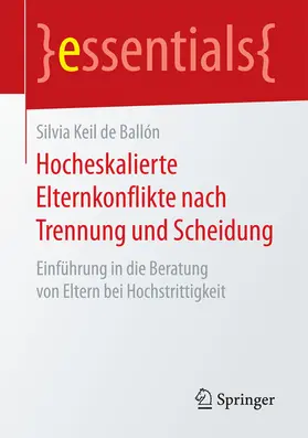 Keil de Ballón |  Hocheskalierte Elternkonflikte nach Trennung und Scheidung | eBook | Sack Fachmedien