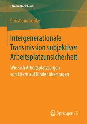 Lübke |  Intergenerationale Transmission subjektiver Arbeitsplatzunsicherheit | eBook | Sack Fachmedien