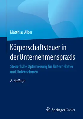 Alber |  Körperschaftsteuer in der Unternehmenspraxis | eBook | Sack Fachmedien