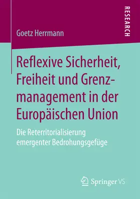Herrmann |  Reflexive Sicherheit, Freiheit und Grenzmanagement in der Europäischen Union | eBook | Sack Fachmedien