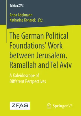 Abelmann / Konarek |  The German Political Foundations' Work between Jerusalem, Ramallah and Tel Aviv | eBook | Sack Fachmedien