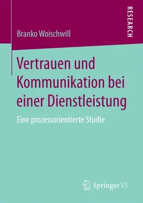 Woischwill |  Vertrauen und Kommunikation bei einer Dienstleistung | Buch |  Sack Fachmedien