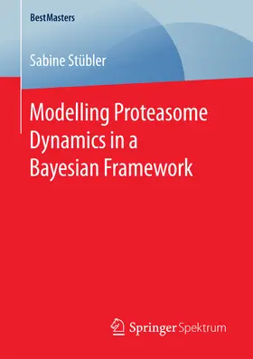 Stübler | Modelling Proteasome Dynamics in a Bayesian Framework | E-Book | www2.sack.de