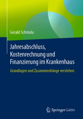 Schmola |  Jahresabschluss, Kostenrechnung und Finanzierung im Krankenhaus | eBook | Sack Fachmedien