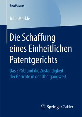 Merkle | Die Schaffung eines Einheitlichen Patentgerichts | E-Book | sack.de