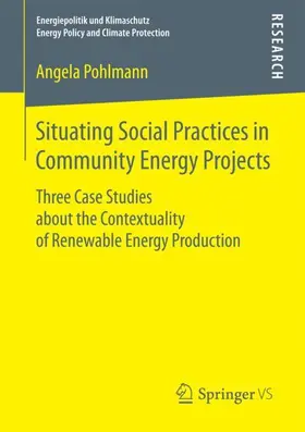 Pohlmann |  Situating Social Practices in Community Energy Projects | Buch |  Sack Fachmedien