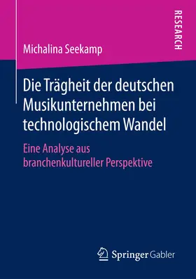 Seekamp |  Die Trägheit der deutschen Musikunternehmen bei technologischem Wandel | Buch |  Sack Fachmedien