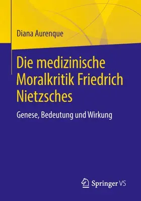 Aurenque |  Die medizinische Moralkritik Friedrich Nietzsches | Buch |  Sack Fachmedien