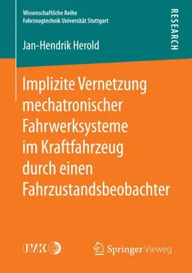 Herold |  Implizite Vernetzung mechatronischer Fahrwerksysteme im Kraftfahrzeug durch einen Fahrzustandsbeobachter | Buch |  Sack Fachmedien
