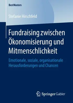 Hirschfeld |  Fundraising zwischen Ökonomisierung und Mitmenschlichkeit | Buch |  Sack Fachmedien