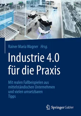 Wagner |  Industrie 4.0 für die Praxis | Buch |  Sack Fachmedien