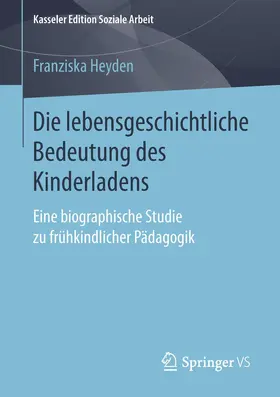 Heyden |  Die lebensgeschichtliche Bedeutung des Kinderladens | Buch |  Sack Fachmedien