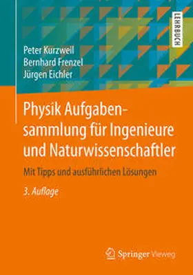 Kurzweil / Frenzel / Eichler |  Physik Aufgabensammlung für Ingenieure und Naturwissenschaftler | eBook | Sack Fachmedien