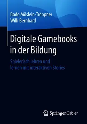 Bernhard / Möslein-Tröppner |  Digitale Gamebooks in der Bildung | Buch |  Sack Fachmedien