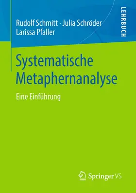 Schmitt / Pfaller / Schröder |  Systematische Metaphernanalyse | Buch |  Sack Fachmedien
