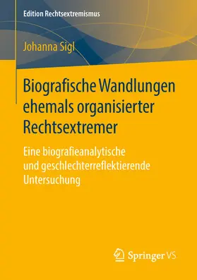 Sigl |  Biografische Wandlungen ehemals organisierter Rechtsextremer | eBook | Sack Fachmedien