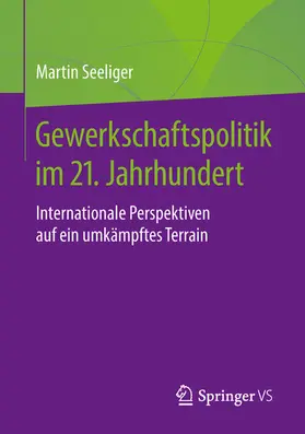 Seeliger |  Gewerkschaftspolitik im 21. Jahrhundert | eBook | Sack Fachmedien
