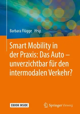 Flügge |  Smart Mobility in der Praxis: Das Auto – unverzichtbar für den intermodalen Verkehr? | Buch |  Sack Fachmedien