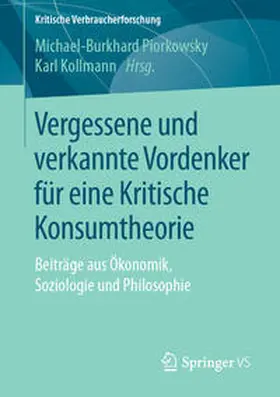 Kollmann / Piorkowsky |  Vergessene und verkannte Vordenker für eine Kritische Konsumtheorie | Buch |  Sack Fachmedien