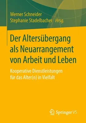 Schneider / Stadelbacher |  Der Altersübergang als Neuarrangement von Arbeit und Leben | eBook | Sack Fachmedien