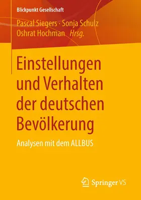 Siegers / Schulz / Hochman |  Einstellungen und Verhalten der deutschen Bevölkerung | Buch |  Sack Fachmedien