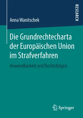 Wanitschek |  Die Grundrechtecharta der Europäischen Union im Strafverfahren | eBook | Sack Fachmedien