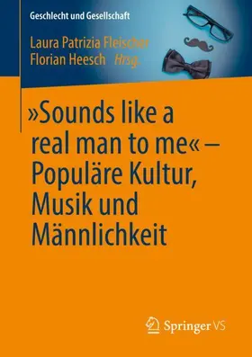 Fleischer / Heesch |  "Sounds like a real man to me" - Populäre Kultur, Musik und Männlichkeit | Buch |  Sack Fachmedien