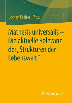 Dreher |  Mathesis universalis - Die aktuelle Relevanz der "Strukturen der Lebenswelt" | eBook | Sack Fachmedien