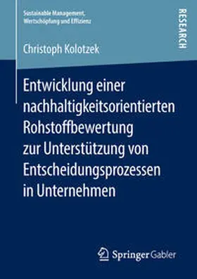 Kolotzek |  Entwicklung einer nachhaltigkeitsorientierten Rohstoffbewertung zur Unterstützung von Entscheidungsprozessen in Unternehmen | Buch |  Sack Fachmedien