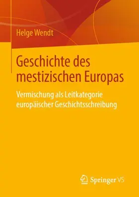 Wendt |  Geschichte des mestizischen Europas | Buch |  Sack Fachmedien