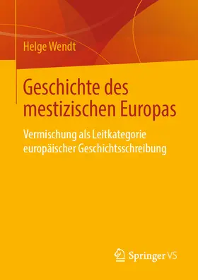 Wendt |  Geschichte des mestizischen Europas | eBook | Sack Fachmedien