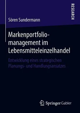 Sundermann | Markenportfoliomanagement im Lebensmitteleinzelhandel | Buch | 978-3-658-22516-2 | sack.de