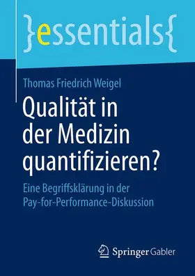 Weigel |  Qualität in der Medizin quantifizieren? | Buch |  Sack Fachmedien