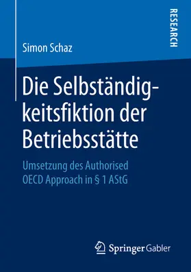 Schaz | Die Selbständigkeitsfiktion der Betriebsstätte | E-Book | sack.de