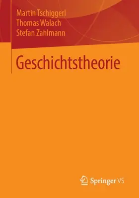 Tschiggerl / Zahlmann / Walach |  Geschichtstheorie | Buch |  Sack Fachmedien