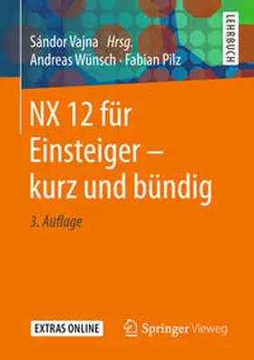 Wünsch / Pilz / Vajna |  NX 12 für Einsteiger – kurz und bündig | eBook | Sack Fachmedien