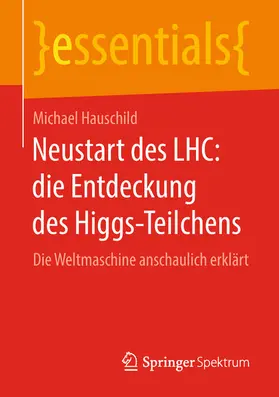 Hauschild | Neustart des LHC: die Entdeckung des Higgs-Teilchens | E-Book | sack.de