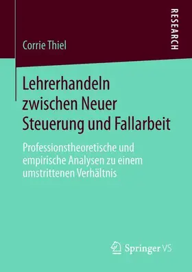 Thiel |  Lehrerhandeln zwischen Neuer Steuerung und Fallarbeit | Buch |  Sack Fachmedien