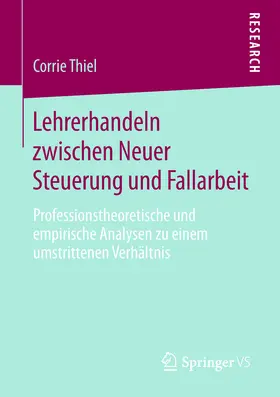 Thiel |  Lehrerhandeln zwischen Neuer Steuerung und Fallarbeit | eBook | Sack Fachmedien