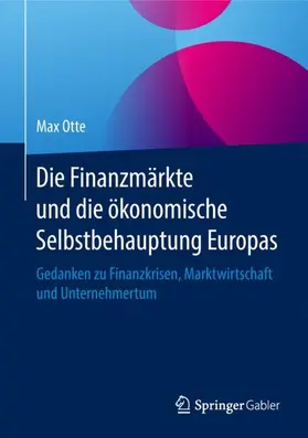 Otte |  Die Finanzmärkte und die ökonomische Selbstbehauptung Europas | Buch |  Sack Fachmedien