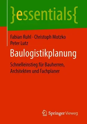 Ruhl / Motzko / Lutz |  Baulogistikplanung | Buch |  Sack Fachmedien