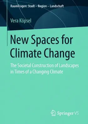 Köpsel | New Spaces for Climate Change | Buch | 978-3-658-23312-9 | sack.de