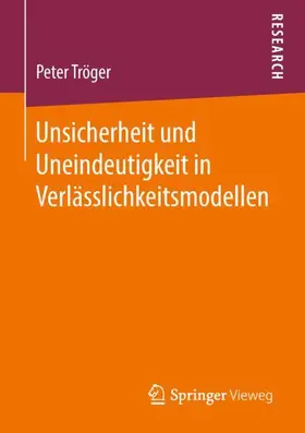 Tröger |  Unsicherheit und Uneindeutigkeit in Verlässlichkeitsmodellen | Buch |  Sack Fachmedien