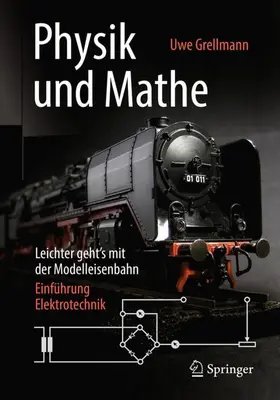Grellmann |  Physik und Mathe - Leichter geht's mit der Modelleisenbahn | Buch |  Sack Fachmedien