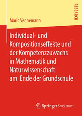 Vennemann |  Individual- und Kompositionseffekte und der Kompetenzzuwachs in Mathematik und Naturwissenschaft am Ende der Grundschule | Buch |  Sack Fachmedien