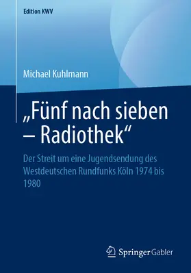 Kuhlmann |  „Fünf nach sieben – Radiothek“ | eBook | Sack Fachmedien