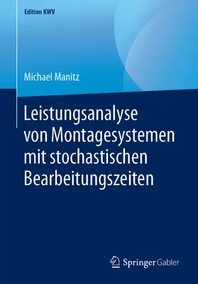 Manitz |  Leistungsanalyse von Montagesystemen mit stochastischen Bearbeitungszeiten | eBook | Sack Fachmedien