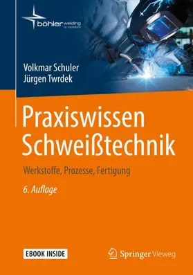 Schuler / Twrdek | Praxiswissen Schweißtechnik | Medienkombination | 978-3-658-24265-7 | www2.sack.de